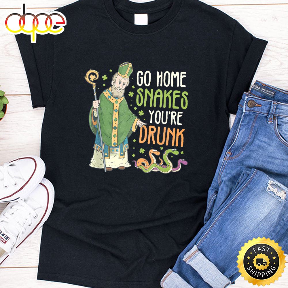 St Patrick Snakes Go Home You Re Drunk Funny Paddys Day Gift T Shirt