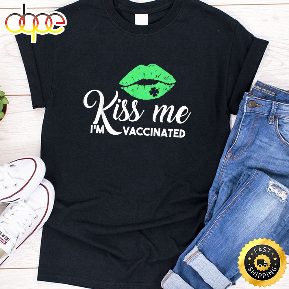St Patricks Day Kiss Me I M Vaccinated Shamrock Lips Funny T Shirt