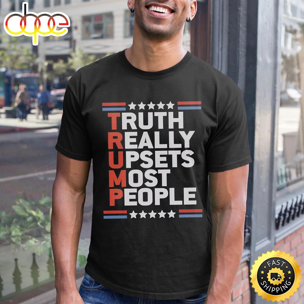 Truth Really Upsets Most People Unisex T Shirt