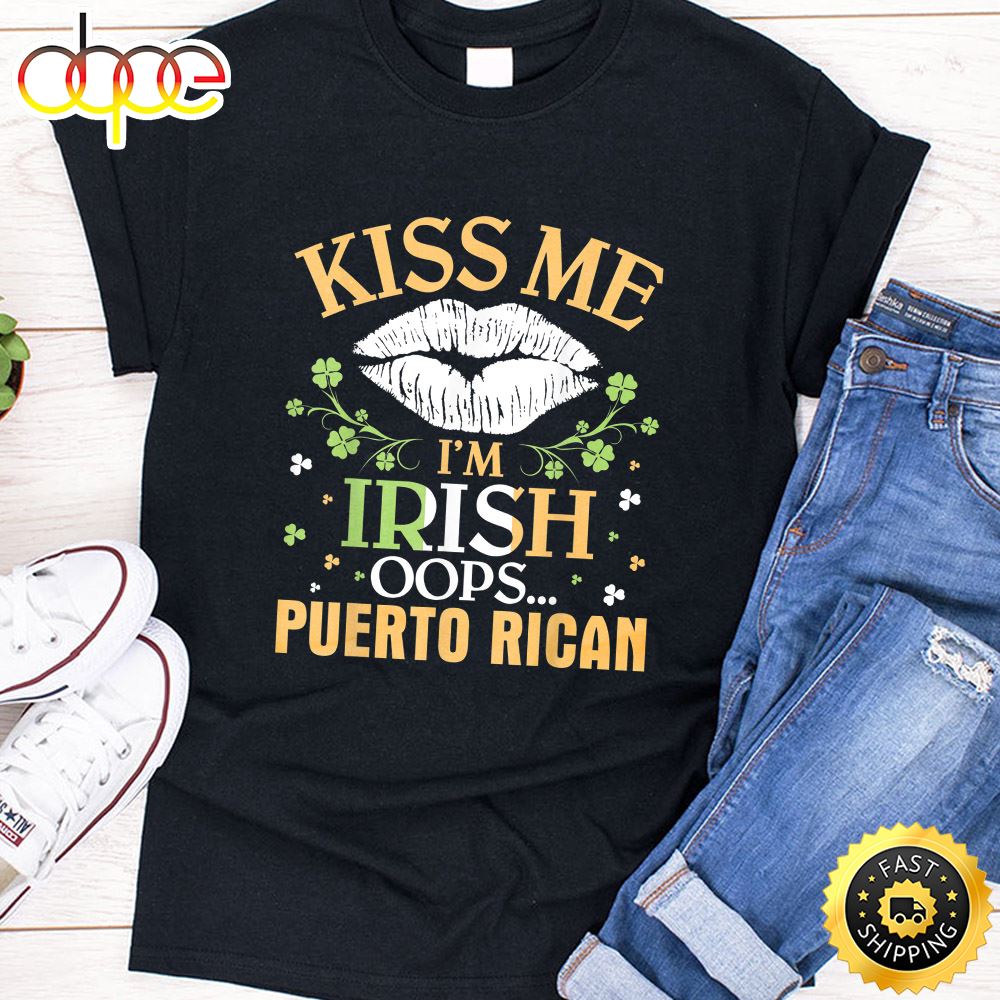 White Lip Shamrocks Kiss Me I M Not Irish Oops Puerto Rican T Shirt