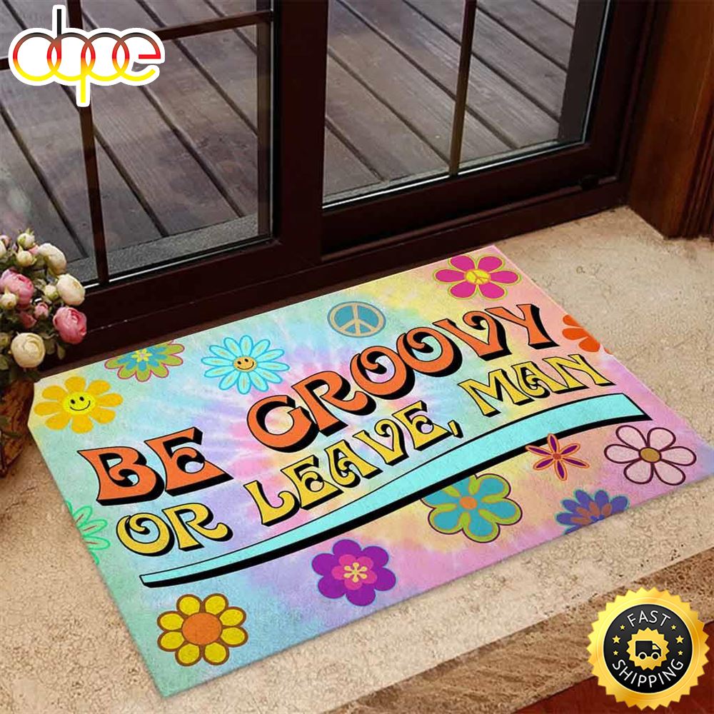 Hippie Be Groovy Or Leave Man Colorful Flowers Doormat Pghdpt