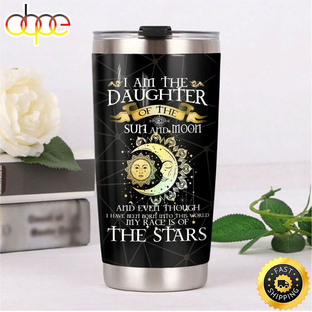 Hippie I Am The Daughter Of The Sun And Moon Stainless Steel Cup Tumbler Onj6ye