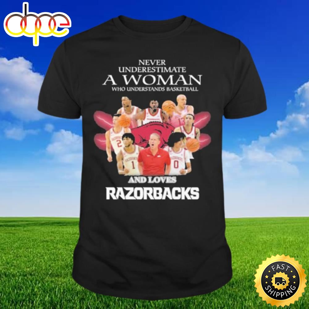 Never Underestimate A Woman Who Understand Basketball And Loves Razorbacks 2023 T Shirt Nmtm7b