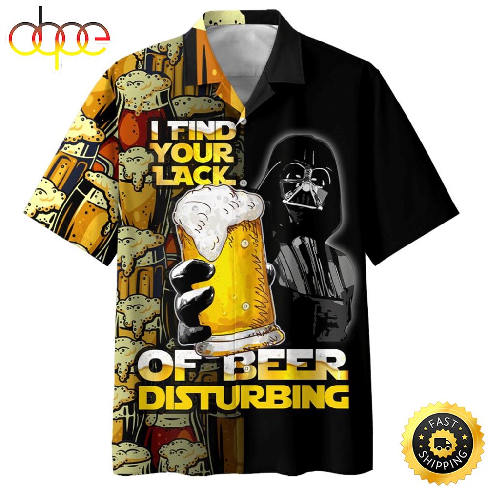 Star Wars Darth Vader I Find Your Lack Of Beer Disturbing Hawaiian Shirt Odyri1
