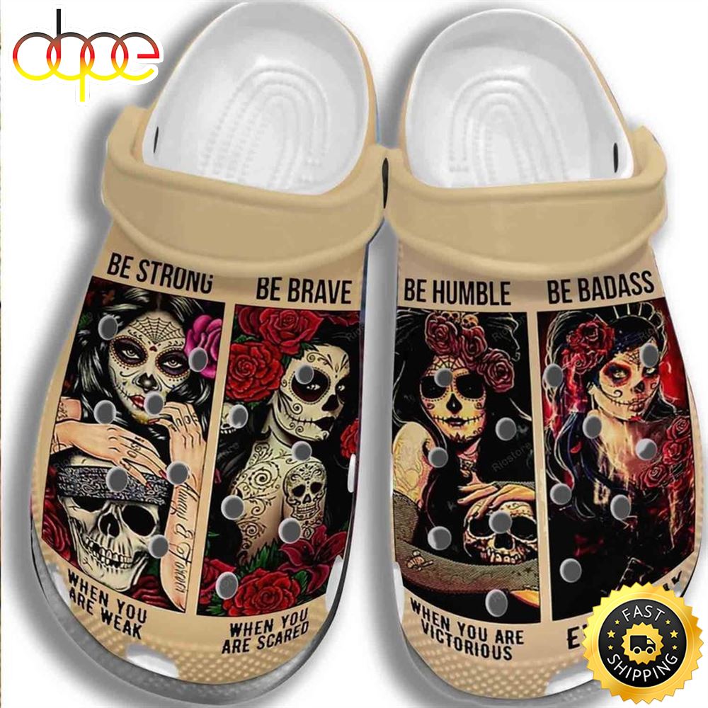 Sugar Skull Girl Be Strong Humble Be Brave Badass Gift For Lover Rubber Crocs Crocband Clogs C2sxjd