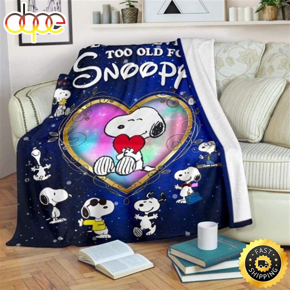 We Are Never Too Old For Snoopy 3D Full Printing The Peanuts Movie Snoopy Dog Blanket Dk9dmd