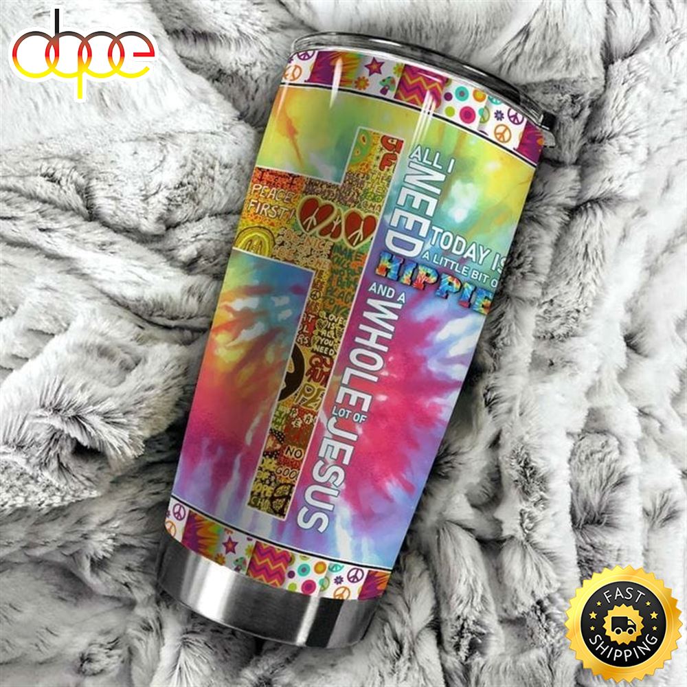 All I Need Is A Little Bit Of Hippie A Whole Lot Of Jesus Stainless Steel Tumbler For Men And Women Dtoeh0