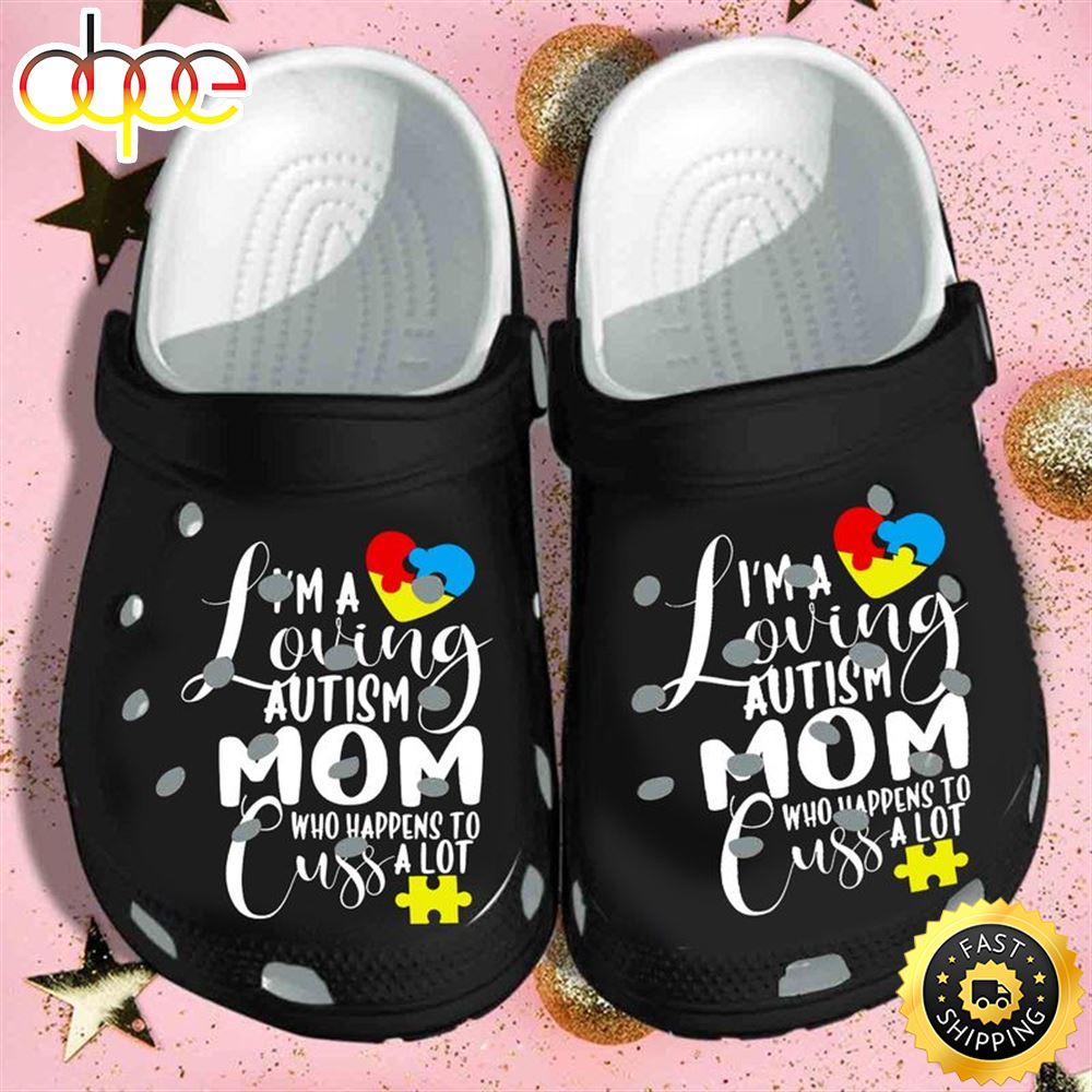 Autism Mom A Loving Autism Mom Who Happens To Cuss A Lot Mothers Day Crocs Clog Shoes Awdm5e
