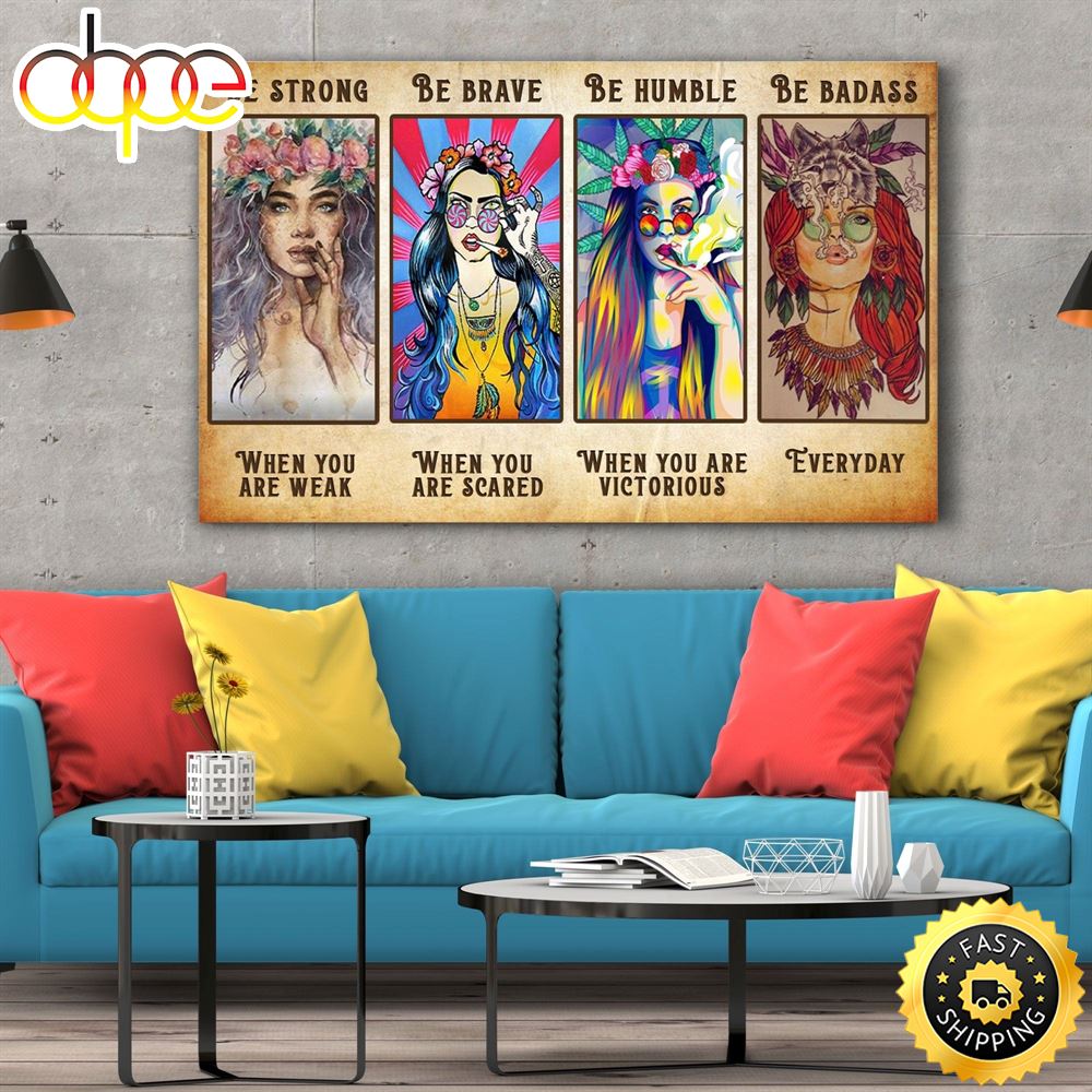 Be Strong Be Brave Be Humble Be Badass Girls Hippie Poster Canvas Zinama