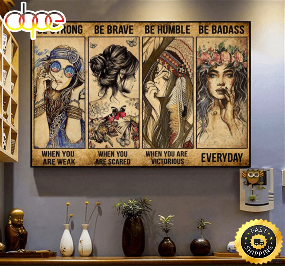 Be Strong Be Brave Be Humble Be Badass Hippie Poster Canvas Vdikev