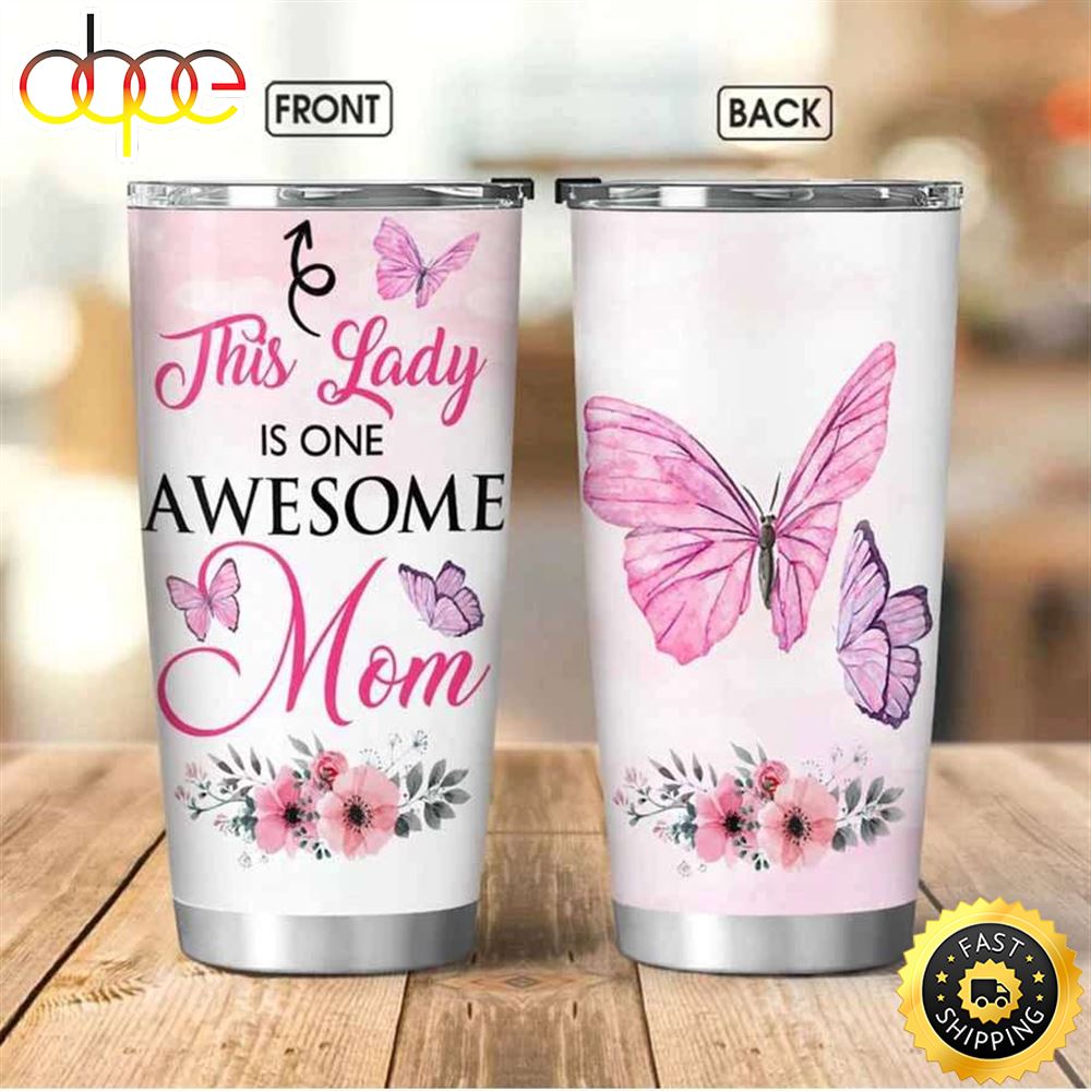 Butterfly This Lady Is One Awesome Mom Happy Mothers Day Tumbler
