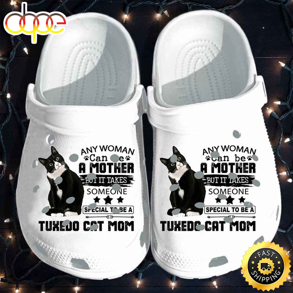 Cat Any Woman Can Be A Mother But It Takes Someone Special To Be A Tuxedo Cat Mom Crocs Clog Shoes