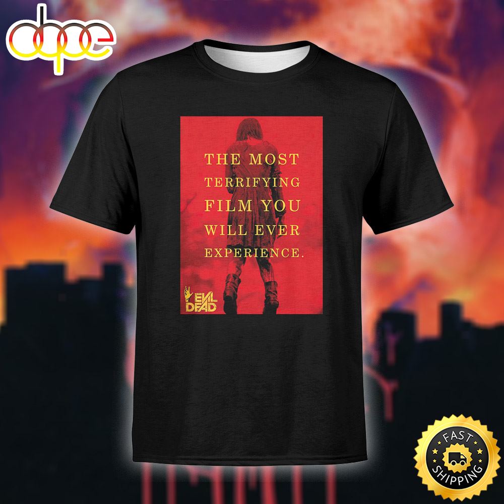 Evil Dead Rise The Moset Terrifying Film You Will Ever Experience Unisex Black T Shirt N5wriw