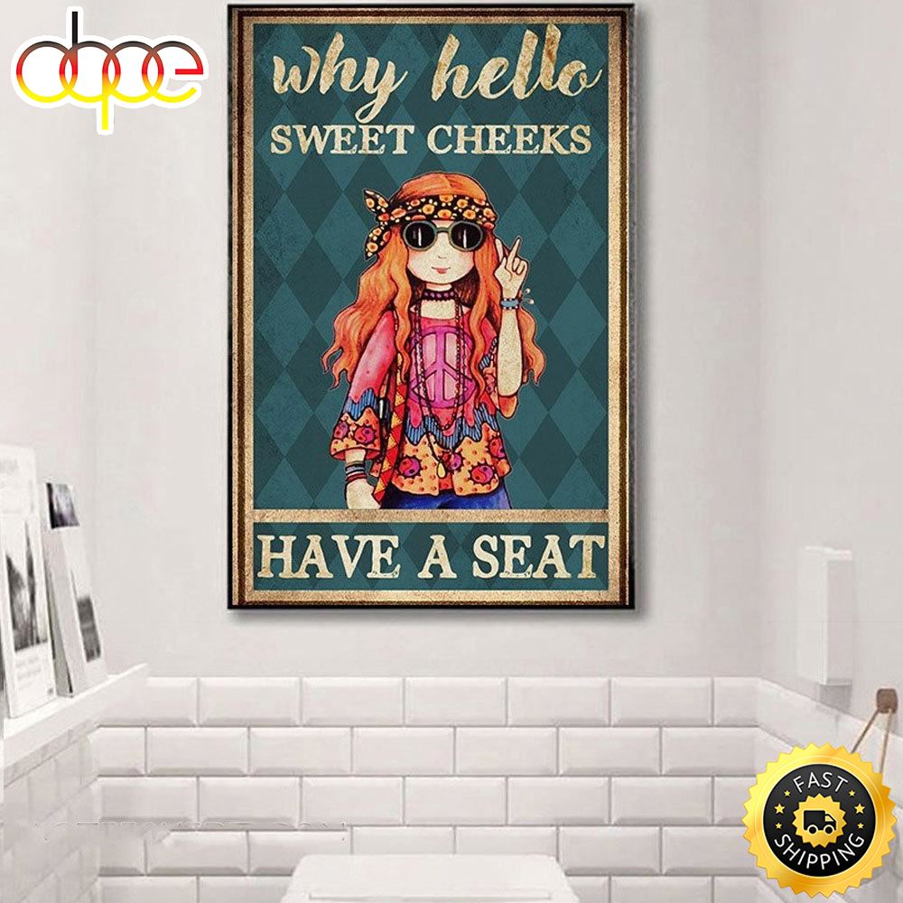 Hippie Posters Canvas Why Hello Sweet Cheeks Have A Seat Jfnwll