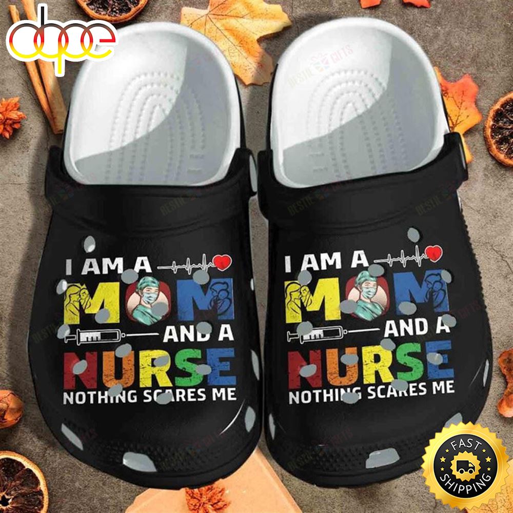 I Am A Mom And A Nurse Nothing Scares Me Crocs Classic Clogs Shoes Igpk0d