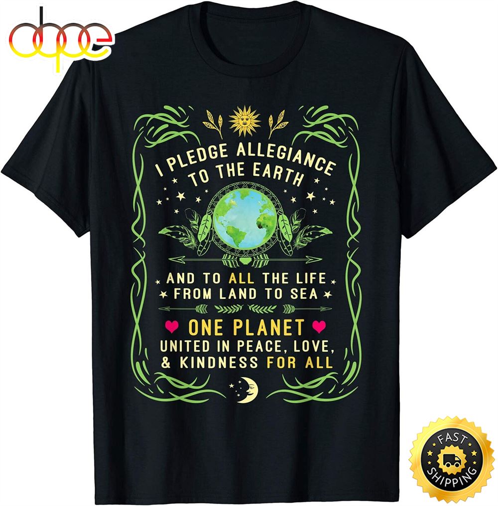 I Pledge Allegiance To The Earth Quote Earth Day T Shirt Xe7rev