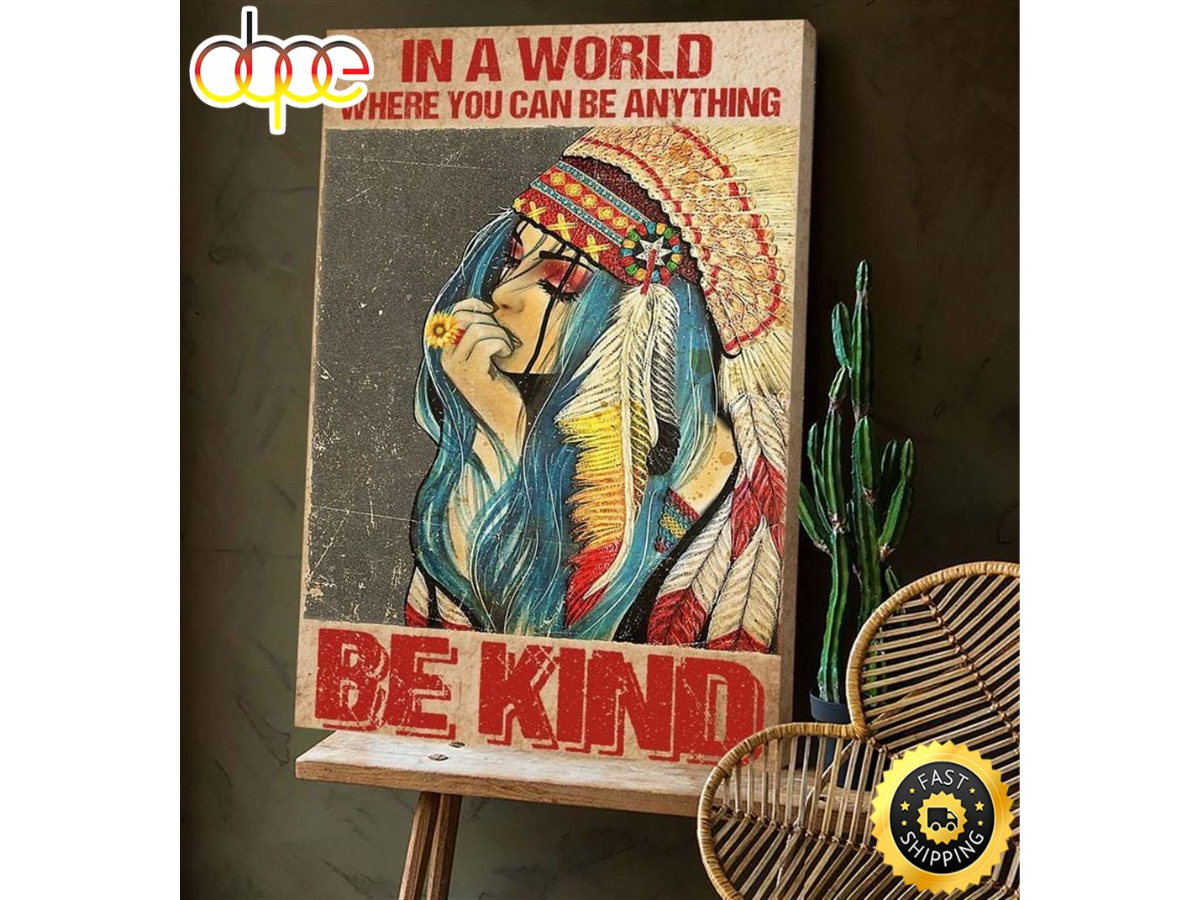 In A World Where You Can Be Anything Be Kind Hippie Poster Canvas