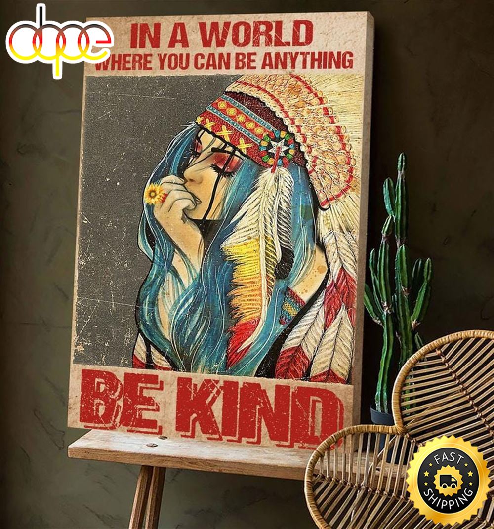 In A World Where You Can Be Anything Be Kind Hippie Poster Canvas Lkkpfk