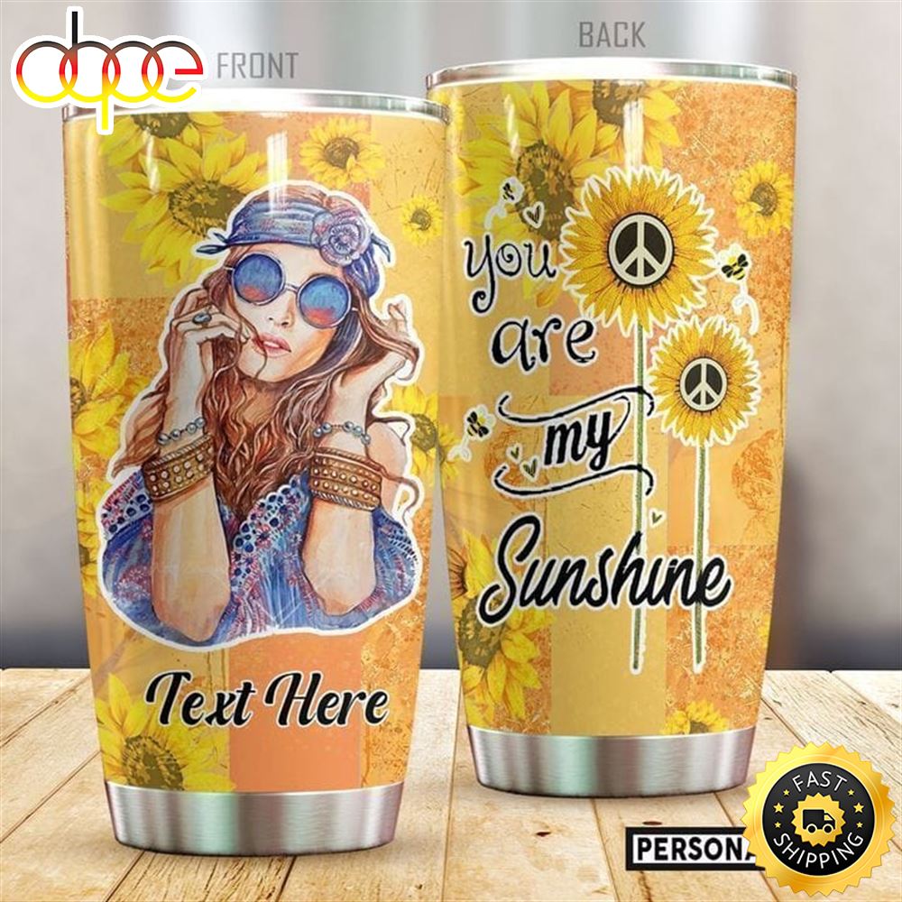 Personalized You Are My Sunshine Hippie Girl Stainless Steel Tumbler For Men And Women Drgaju