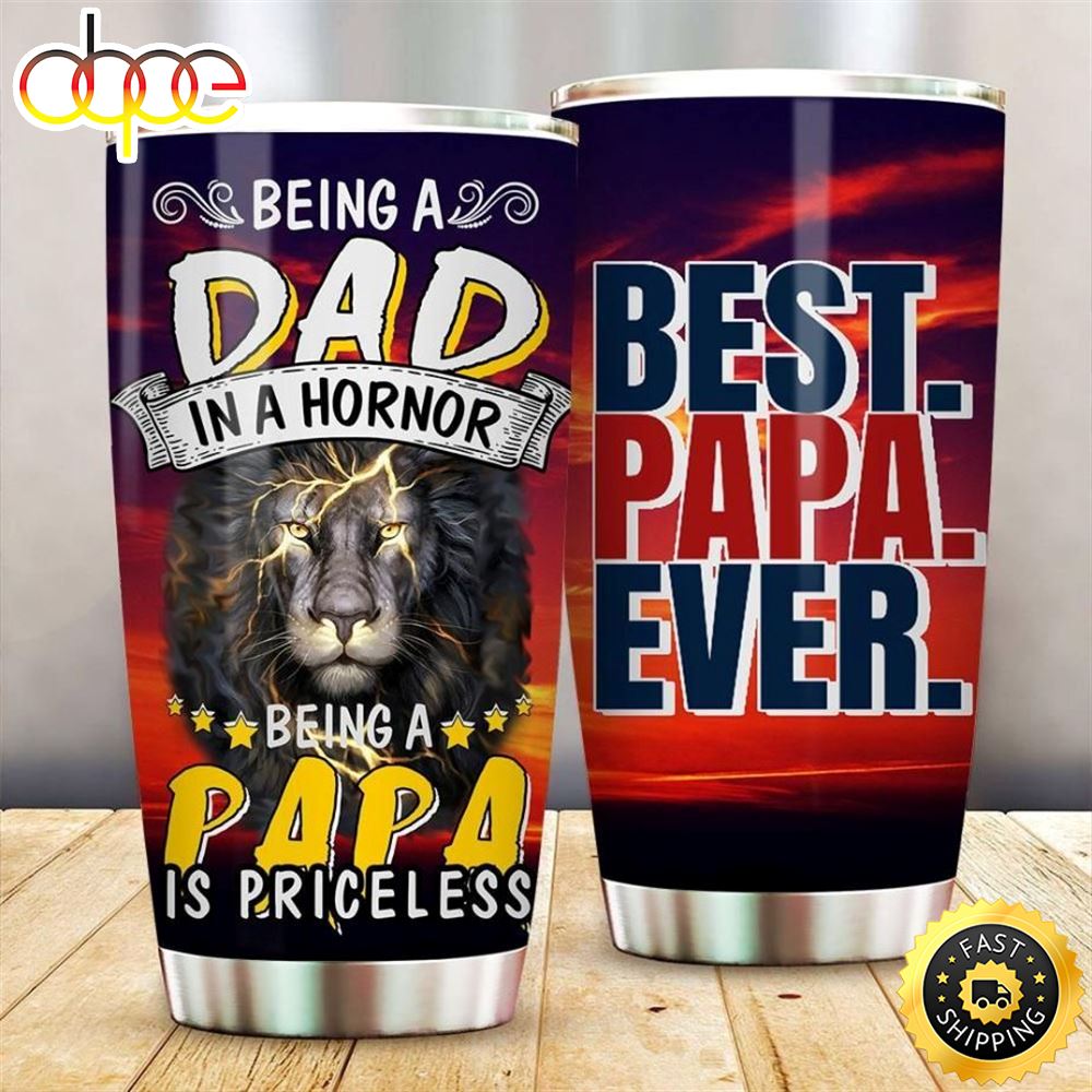 Being A Dad Is An Honor Being A Papa Stainless Steel Cup Tumbler Pgkr3l