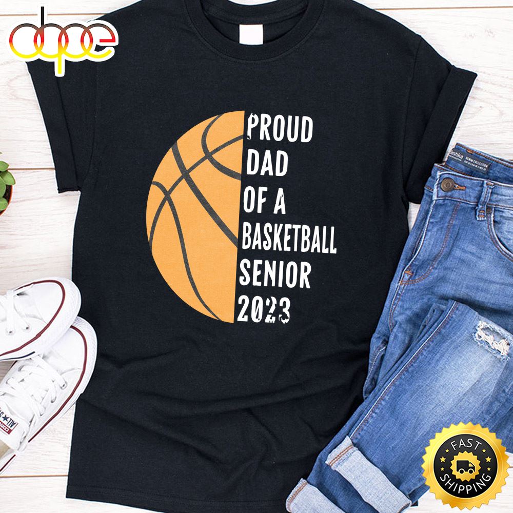 Class Of 2023 Senior Proud Dad Of A Senior 2023 Basketball T Shirt Iwanz5