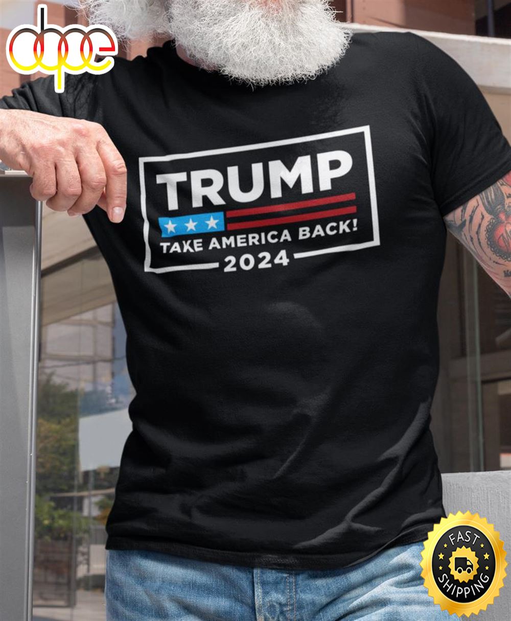 Donald Trump Shirts Take America Back Political Shirts Funny Trump 2024 Shirt S2oekb