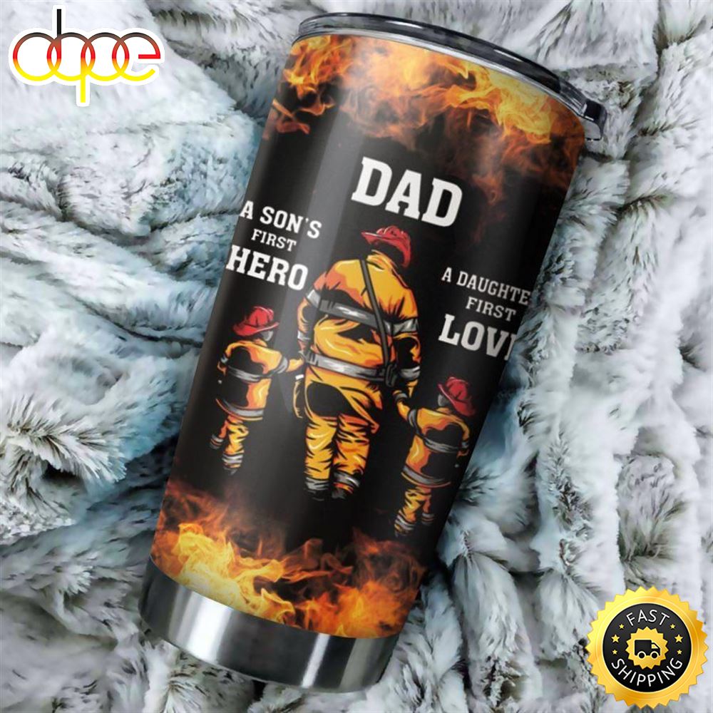 Fire Fighter Dad A Son First Hero Stainless Steel Cup Tumbler Losczv