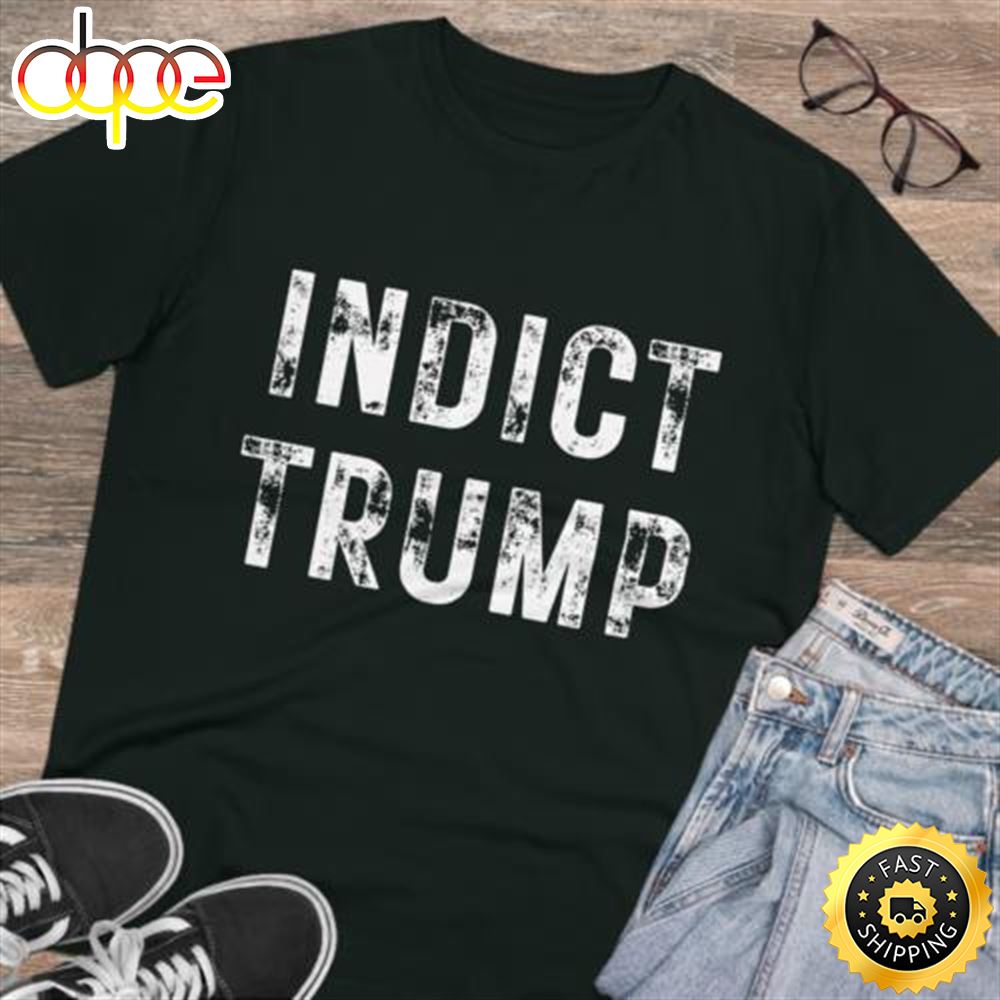 Indict Trump Trump Is Guilty 2023 Trump Is Over Anti Trump Tee T Shirt Q5mpti