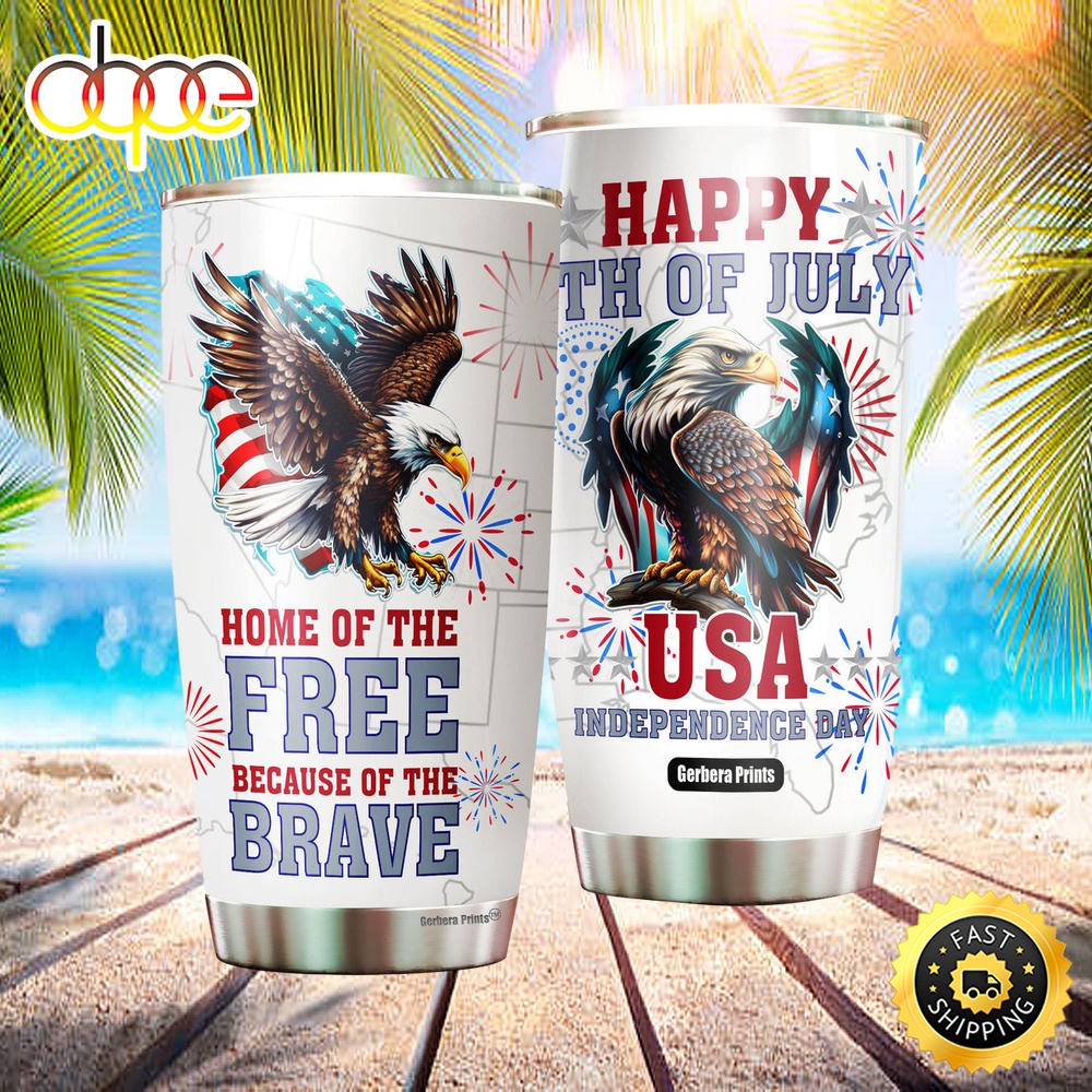 Home Of The Free Because Of The Brave 4th Of July Stainless Steel Tumbler Gqlqkm