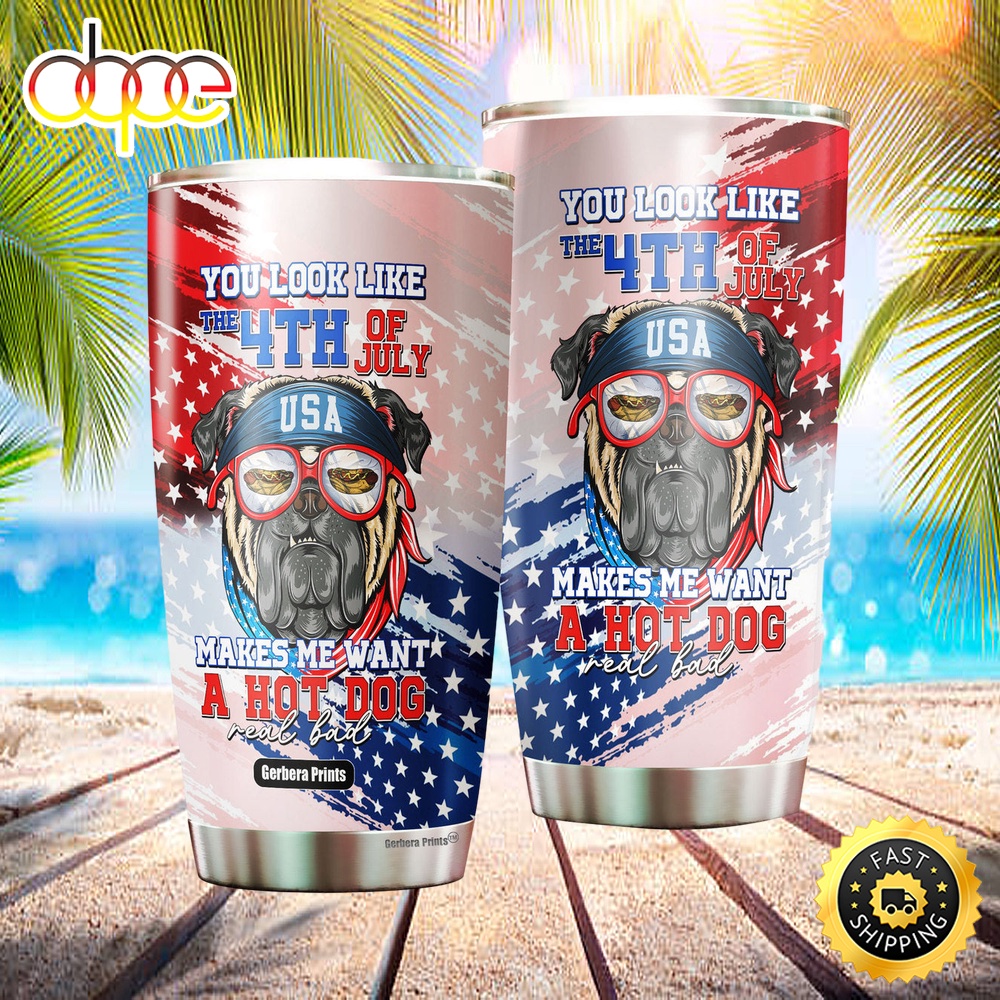 Independence Day Pug You Look Like The 4Th Of July Makes Me Want A Hot Dog Stainless Steel Tumbler Kyaotd