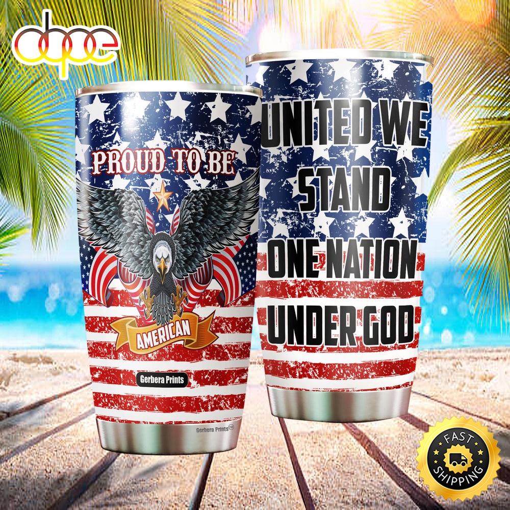 July 4th Independence Day United We Stand One Nation Under God Stainless Steel Tumbler I0sxwp