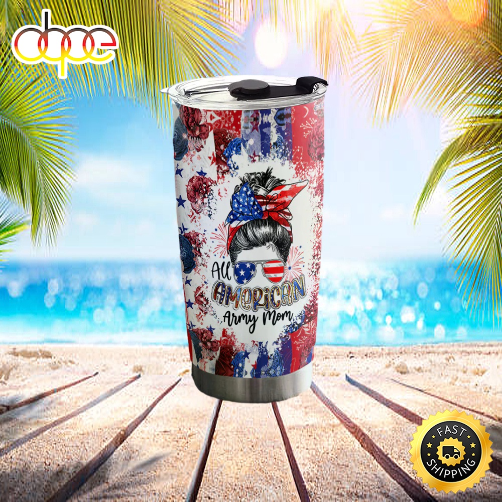 Tumble All American Army Mom Tumbler 4th July For Military Tumbler W3gwnt