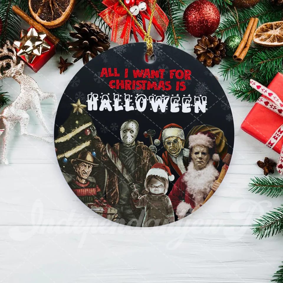 All I Want For Christmas Is Halloween Merry Christmas Horror Movie Ornaments Dz5ieg