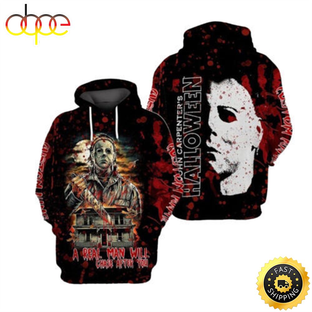 Michael Myers A Real Man Will Chase After You Halloween 3d Hoodie Qypg2w