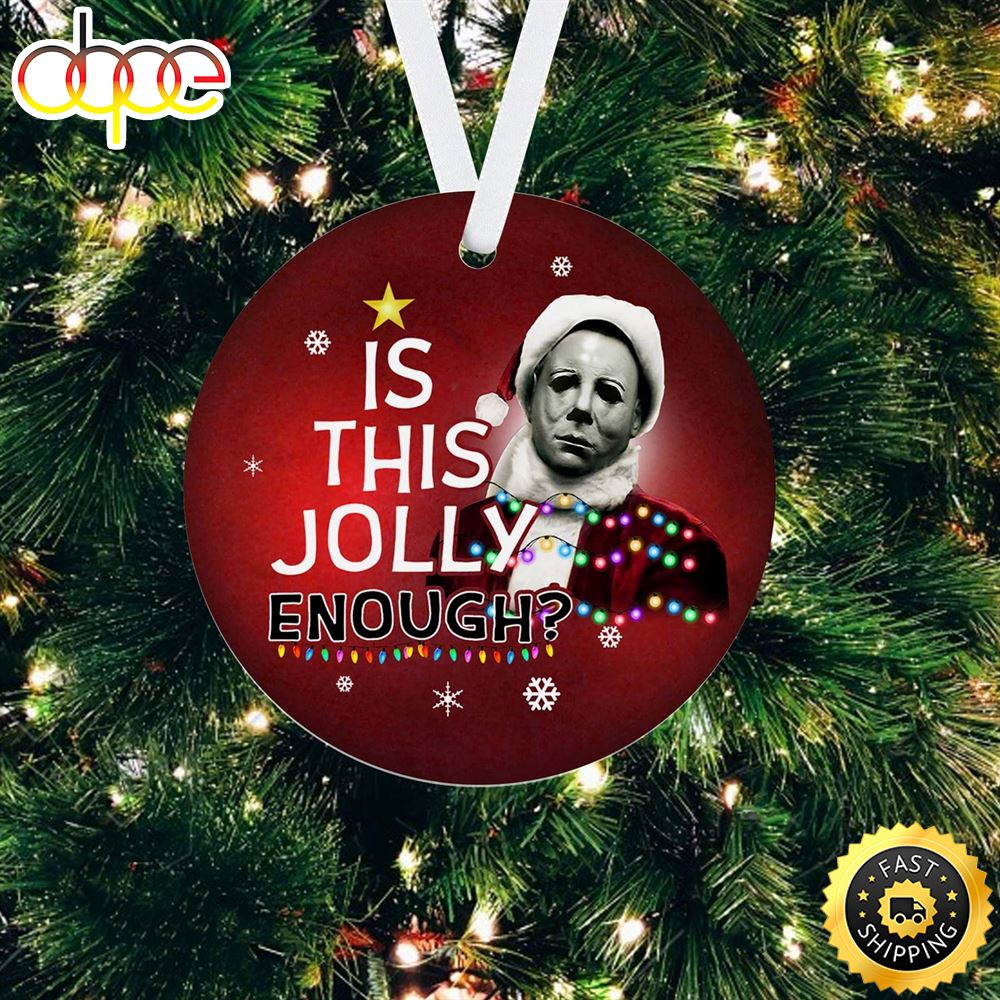 Michael Myers Is This Jolly Enough Ornaments Christmas Tree Decor Cqhw9w