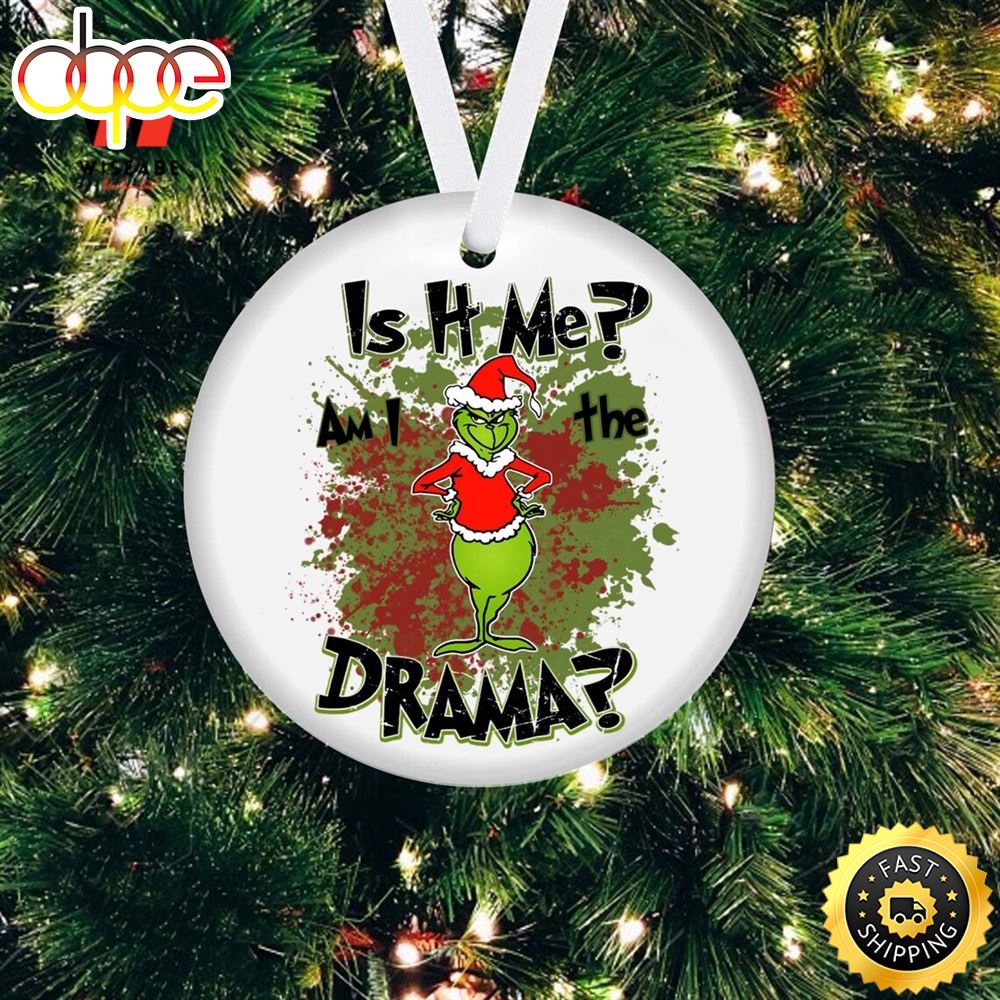 Am I The Drama Grinch Christmas Ornament Unique Christmas Ornaments Uo12sv