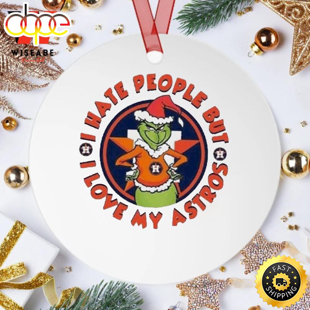 I Hate People But I Love My Astro MLB Houston Astro And The Grinch Christmas Ornament Iclqpu