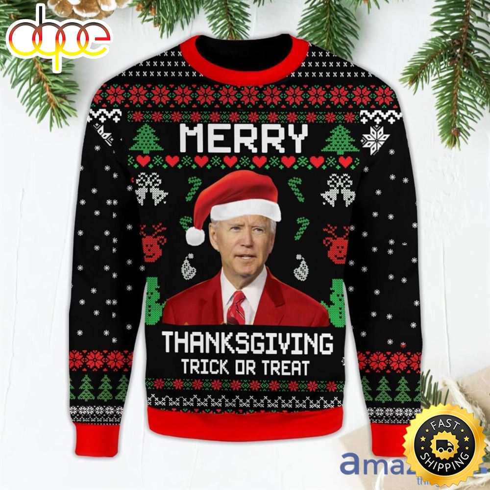 Merry Thanksgiving Trick Or Treat Pullover Funny Santa Biden Black Ugly Christmas Sweater Nk2zf6