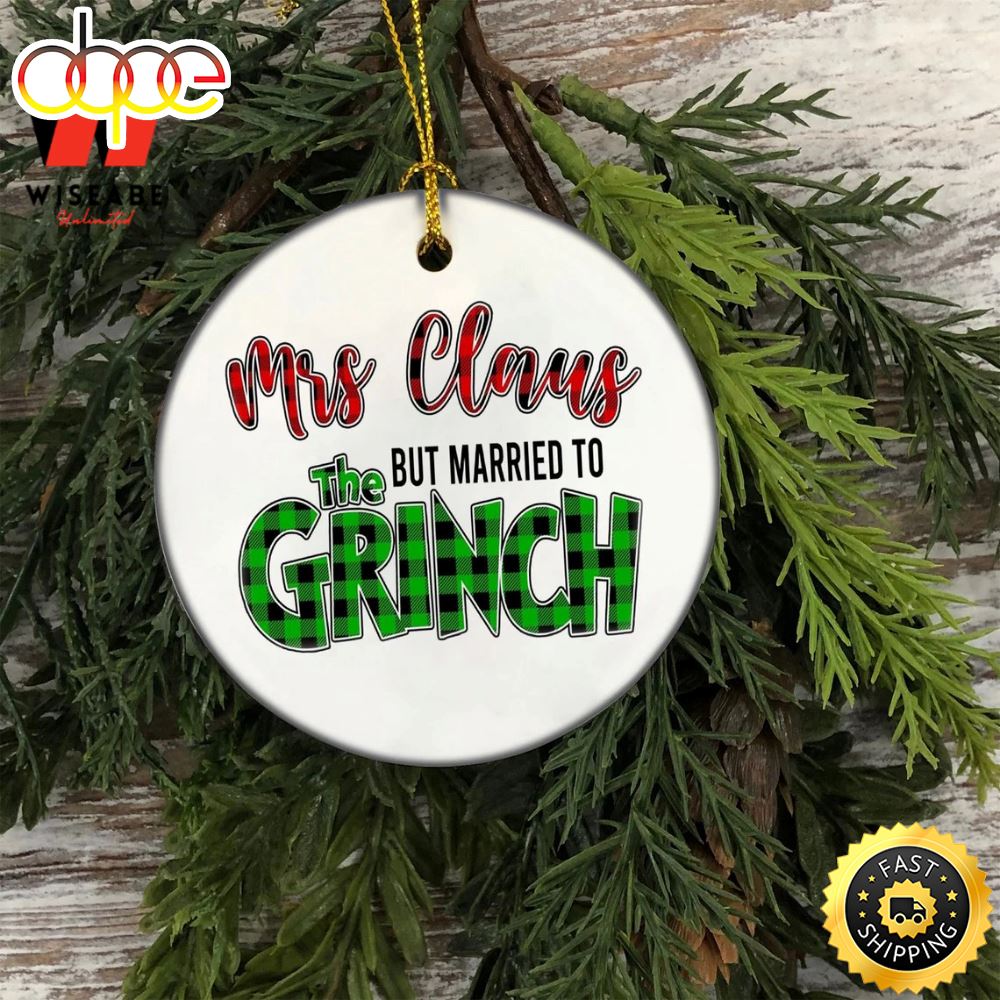Mrs Claus But Married To The Grinch Christmas Ornament C3x5db