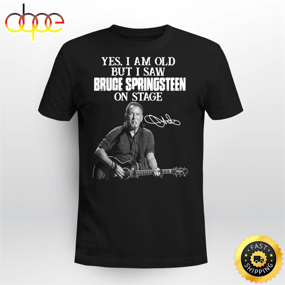 Yes I Am Old But I Saw Bruce Springsteen On Stage Signature Unisex Shirt Gzaagb