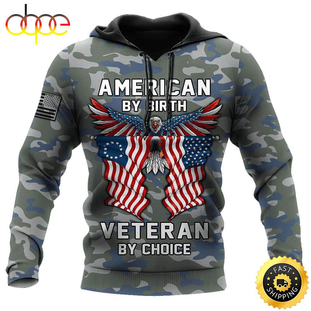 American By Birth Veteran By Choice 3d All Over Printed Hoodie Veterans Day Quotes Ncksoz