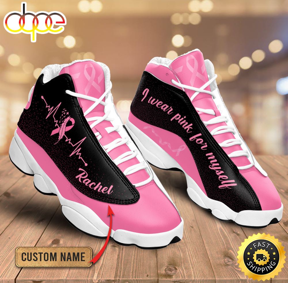 Breast Cancer I Wear Pink For Myself Custom Name Jd13 Shoes I7gyle