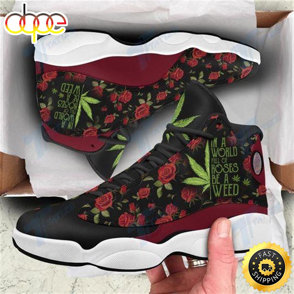 In A World Full Of Rose Be A Weed Air Jordan 13 Sneaker Shoes Niwjrz