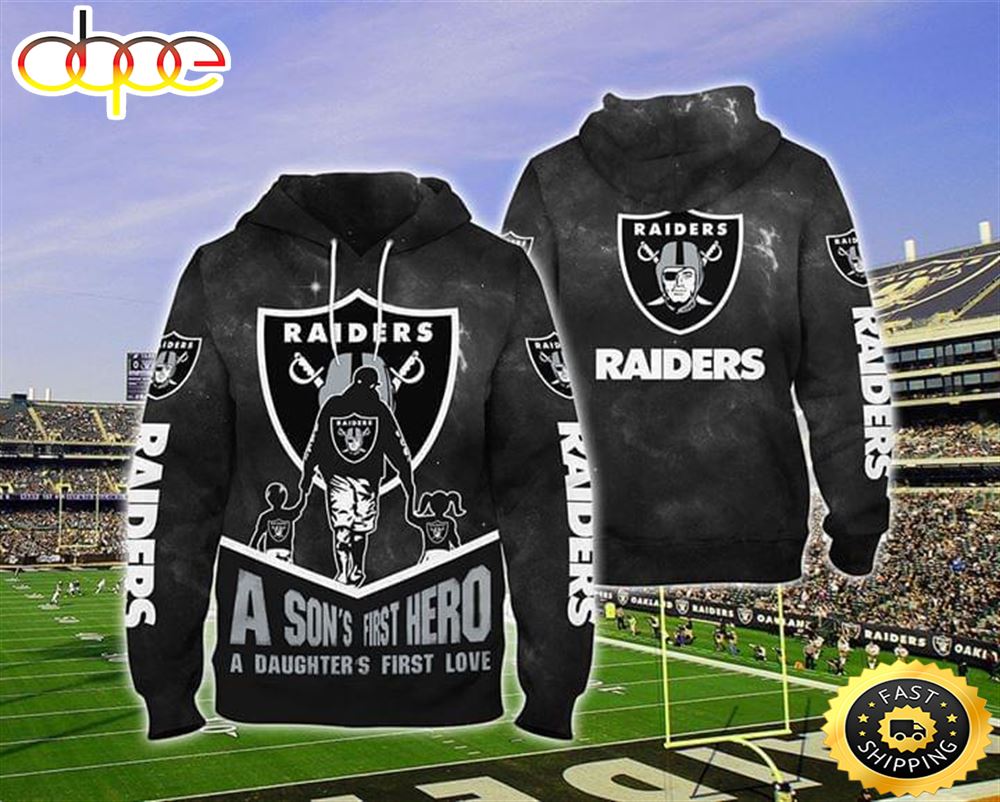 Oakland Raiders A Sons First Hero A Daughters First Love 3d Hoodie Bemqbf