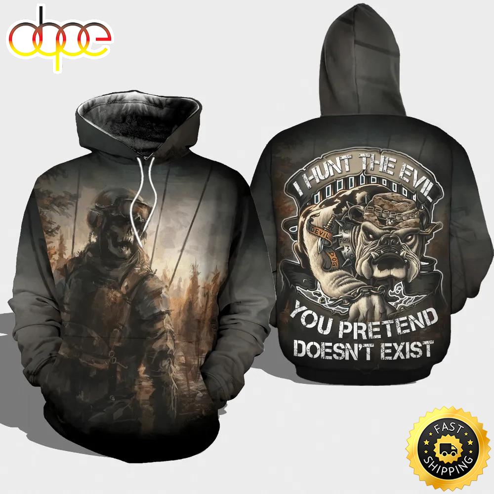 Veteran I Hunt The Evil Pretend Not Exist Marine Dog 3D Hoodie All Over Printed Ejukew
