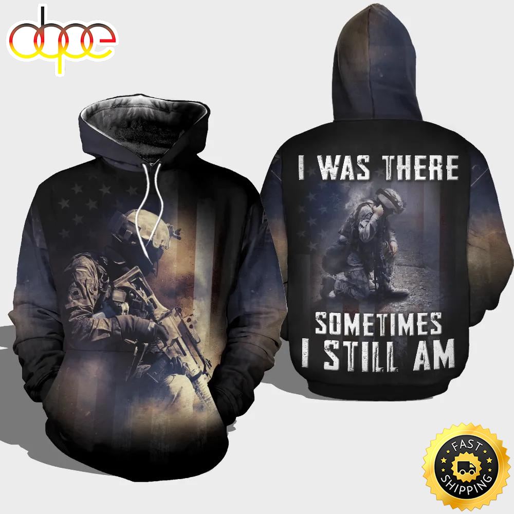 Veteran I Was There Sometimes I Still Am 3D Hoodie All Over Printed Sttmec