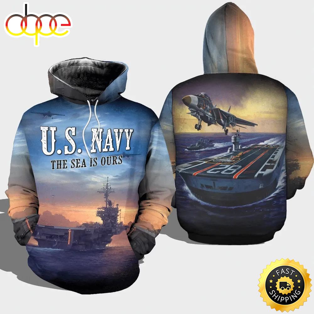 Veteran US Navy The Sea Is Ours 3D Hoodie All Over Printed N5ksm9
