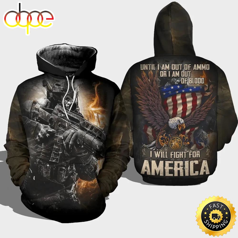 Veteran Until Out Of Ammo Blood Will Fight For America 3D Hoodie All Over Printed Tntkfz