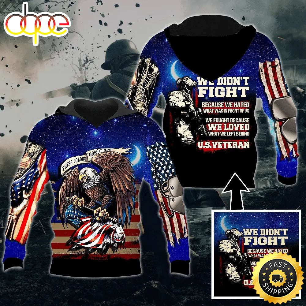 Veteran We Fought Because We Love What We Left Behind Eagle Proud Soldier 3D Hoodie All Over Printed Hfh6ua