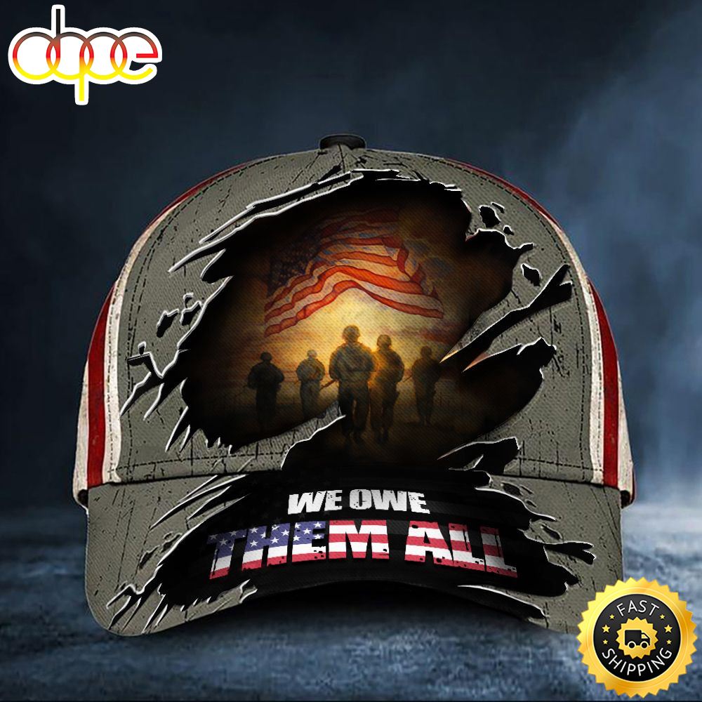 We Owe Them All American Flag Soldiers Hat Support Our Troops Hat Patriotic Gifts For Veteran Hat Classic Cap Weuh3b